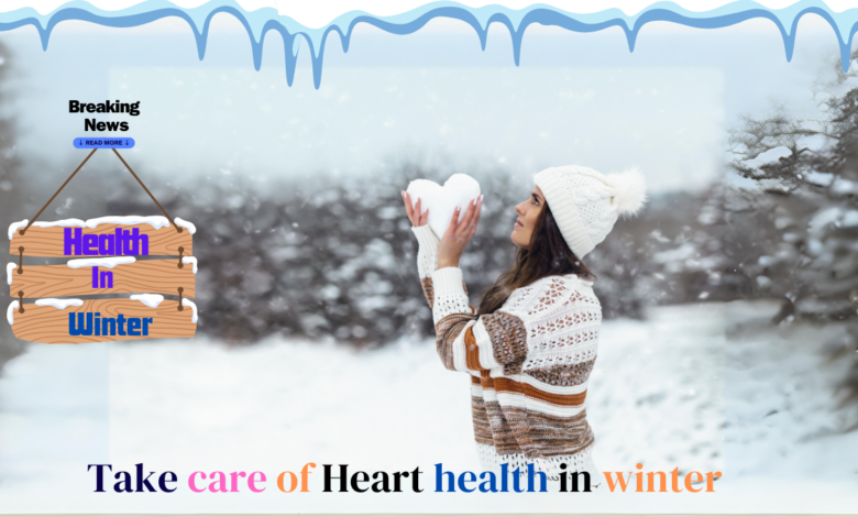 10 Ways to Keep Your Heart Healthy During Winter From Dressing Warmly to Staying Active