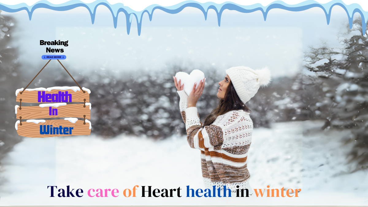 10 Ways to Keep Your Heart Healthy During Winter From Dressing Warmly to Staying Active